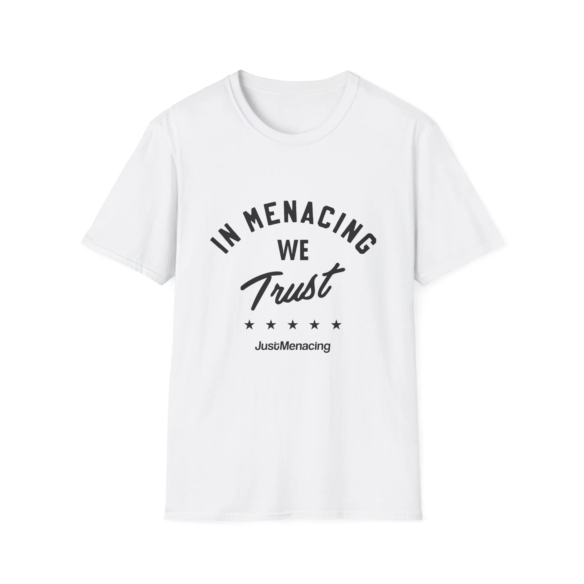 JustMenacing We Trust Tee